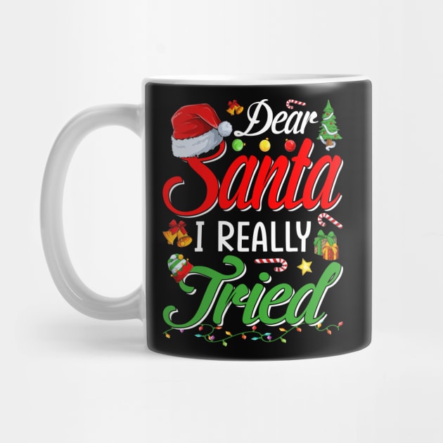 Dear Santa I Tried Dear Santa I Really Tried To Be Good Tee T-Shirt by intelus